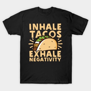 Inhale Tacos Exhale Negativity T-Shirt